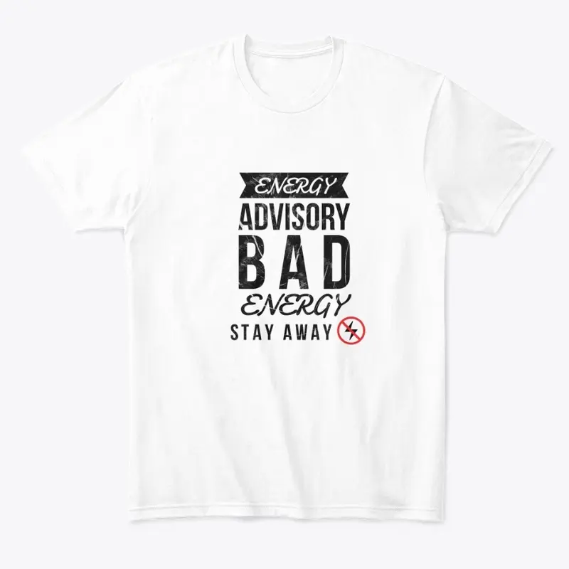 ENERGY ADVISORY BAD ENERGY STAY AWAY