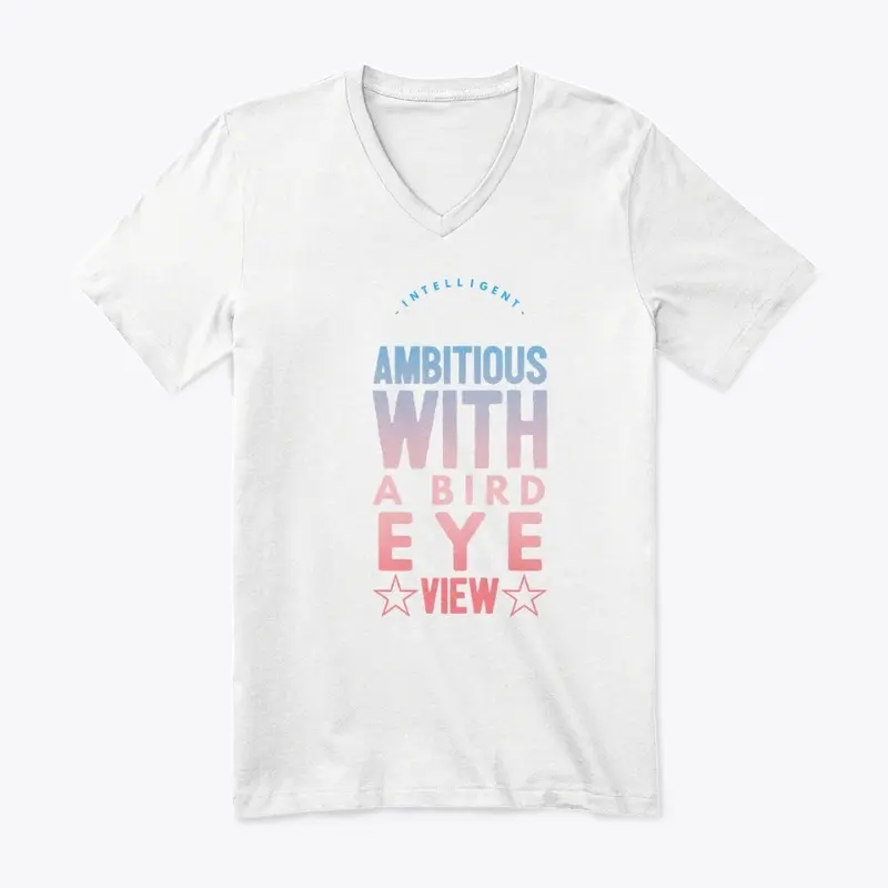 INTELLIGENT AMBITIOUS WITH A BIRD EYE V